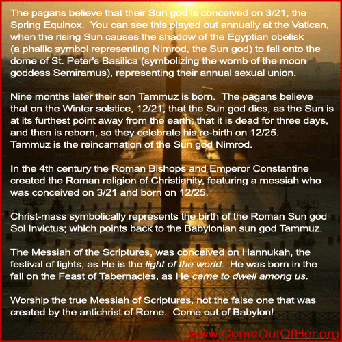 Constantine created the pagan based holiday of Christmas, which is based on the birth of the pagan Babylonian sun god Tammuz.